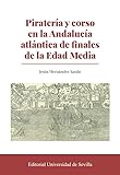 Piratería y corso en la Andalucía atlántica de finales de la Edad Media: 403 (Historia)