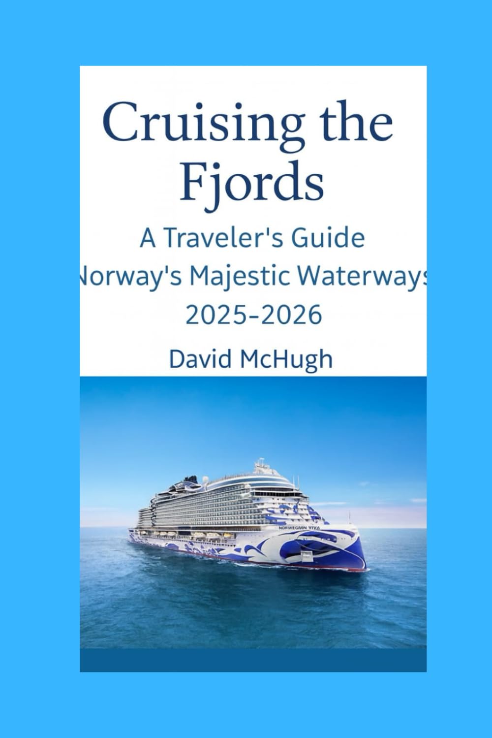 Cruising the Fjords: A Traveler’s Guide to Norway’s Majestic Waterways 2025-2026