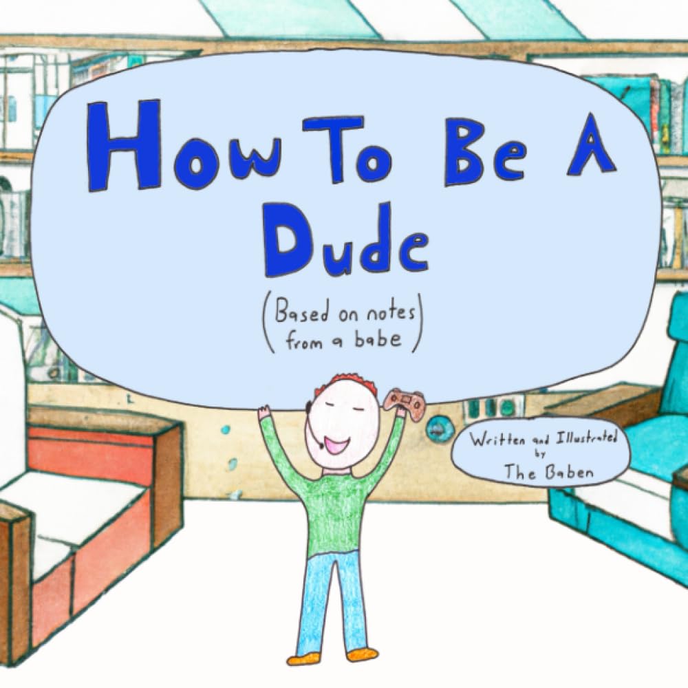 How To Be A Dude: Based on notes from a babe (Babes and Dudes)
