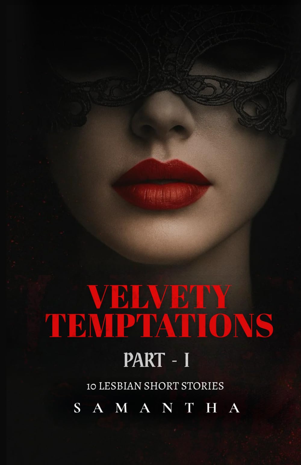 Velvety Temptations: Part I: 10 Steamy, High-Stakes Sapphic Romances & Forbidden Lesbian Short Stories