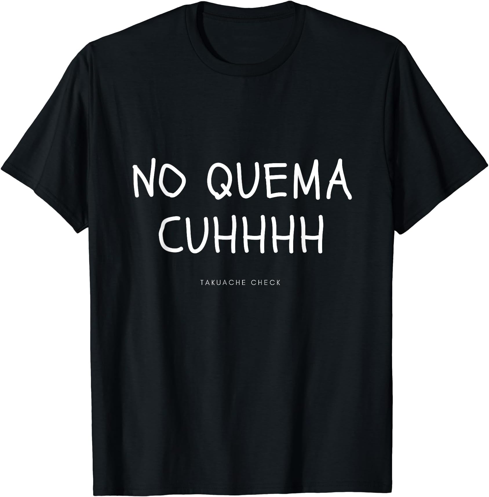 ArroganteCustomsNo Quema Cuh T-Shirt