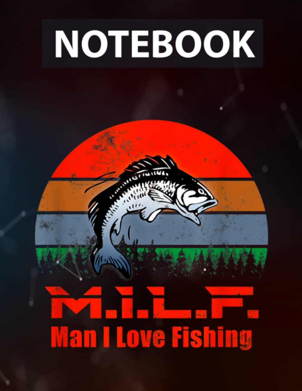 Notebook: M.I.L.F. - Man I love Fishing | Fisherman Fish Lover 130 pages