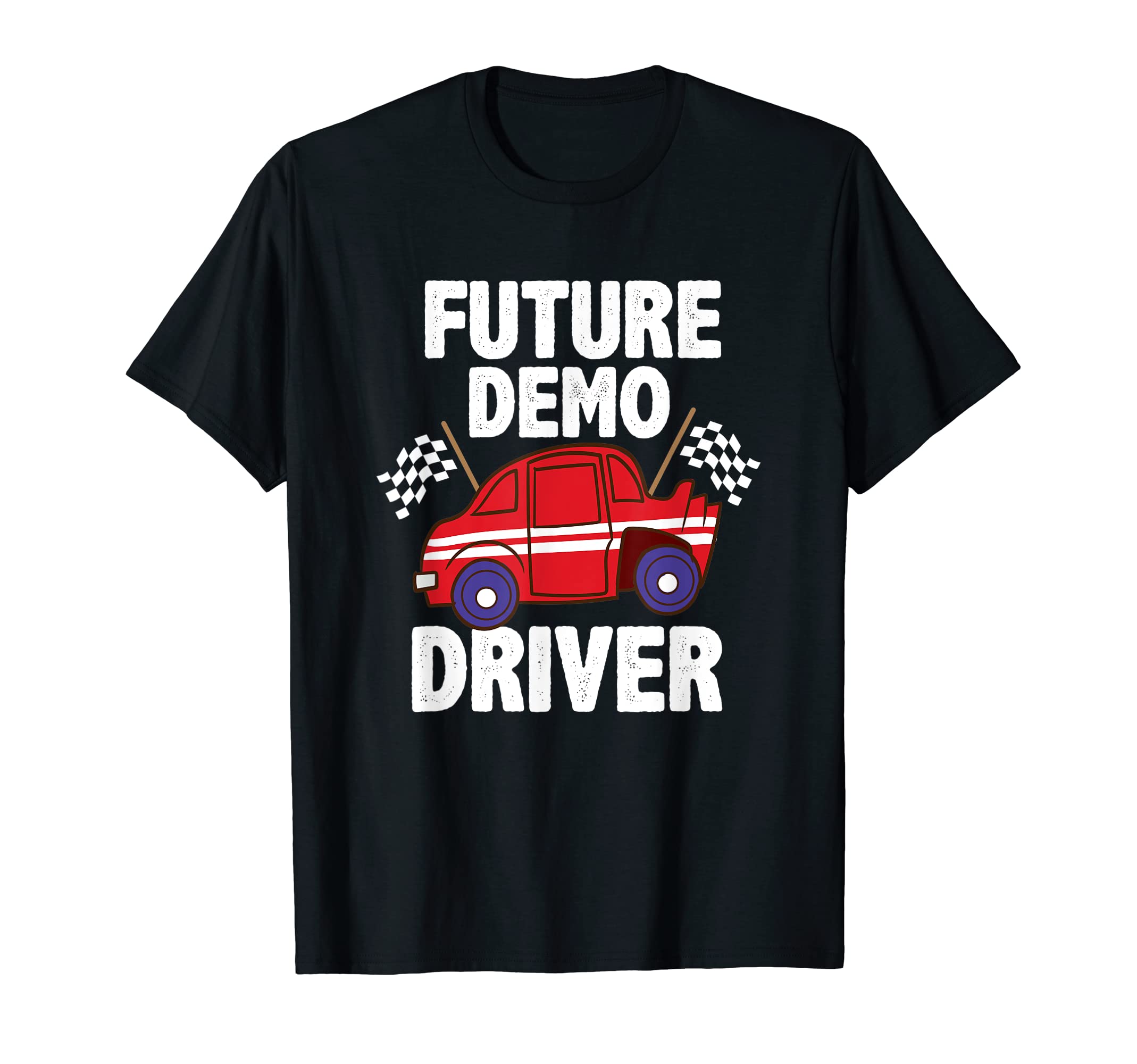 Funny Demolition Derby GiftsFuture Demo Driver Demolition Derby Car Son Daughter Kids T-Shirt