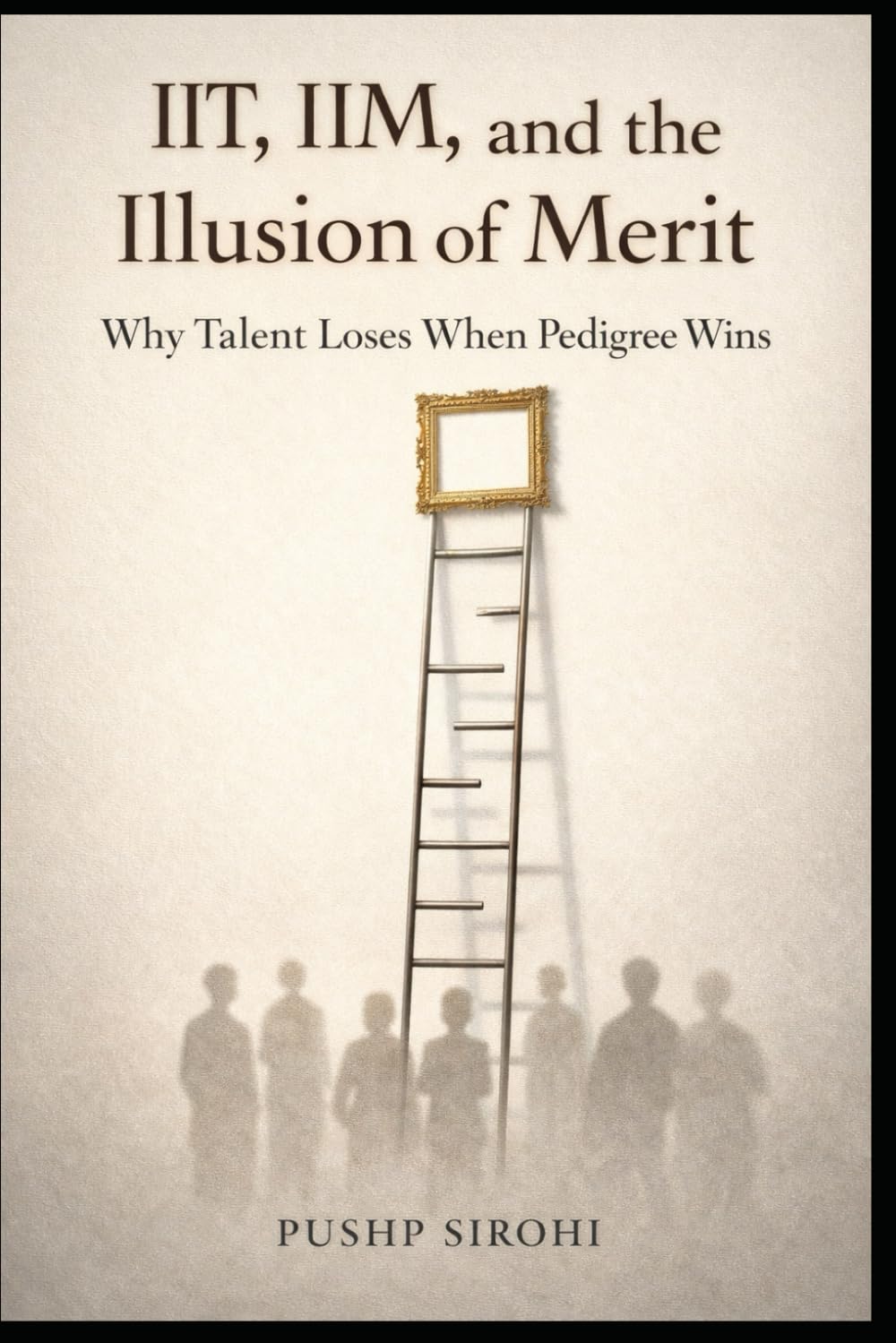 IIT, IIM, and the Illusion of Merit: Why Talent Loses When Pedigree Wins