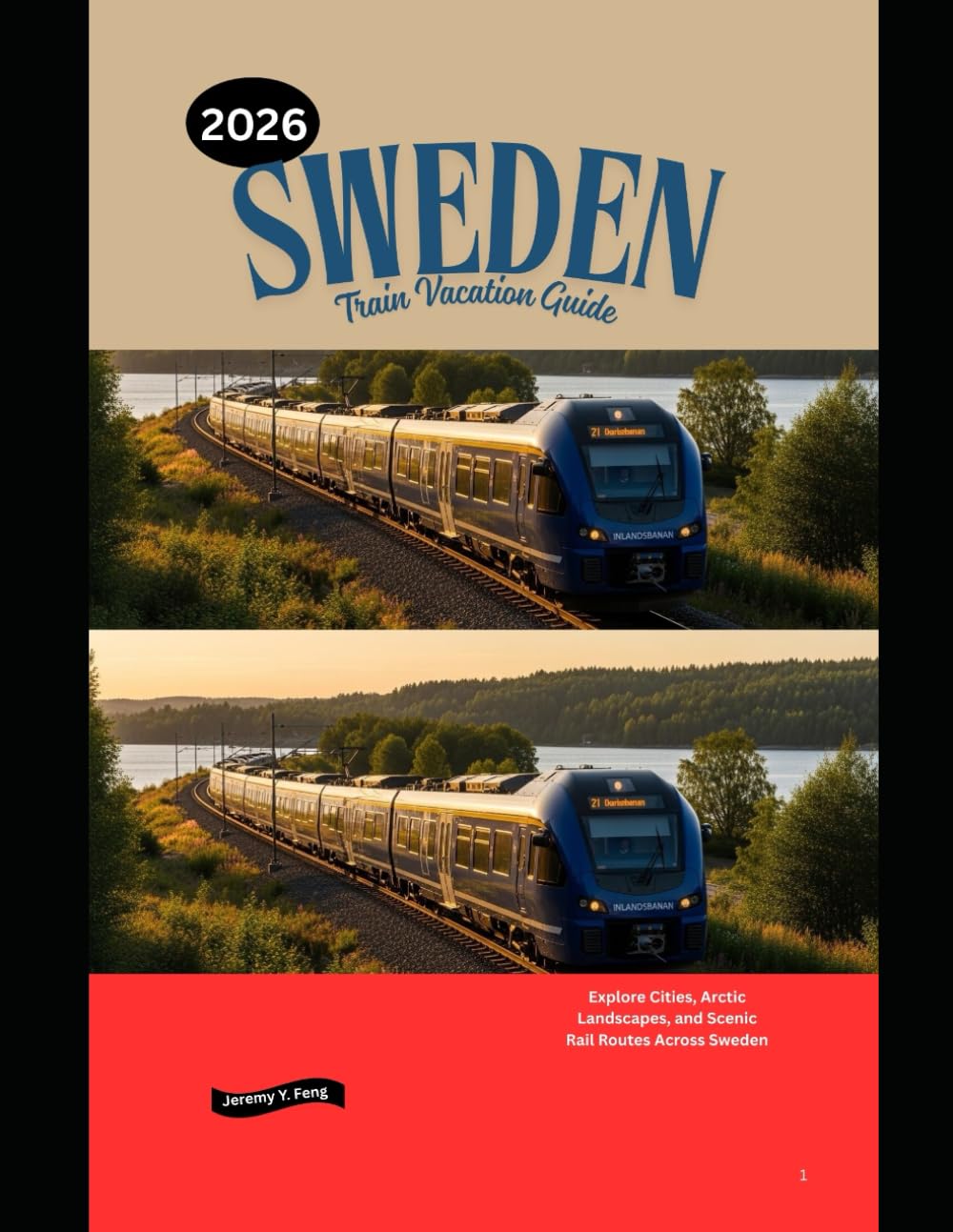 Sweden Train Vacation Guide 2026: Explore Cities, Arctic Landscapes, and Scenic Rail Routes Across Sweden: 96 (Railway Journeys: The 2026 Train Travel Guide Collection)