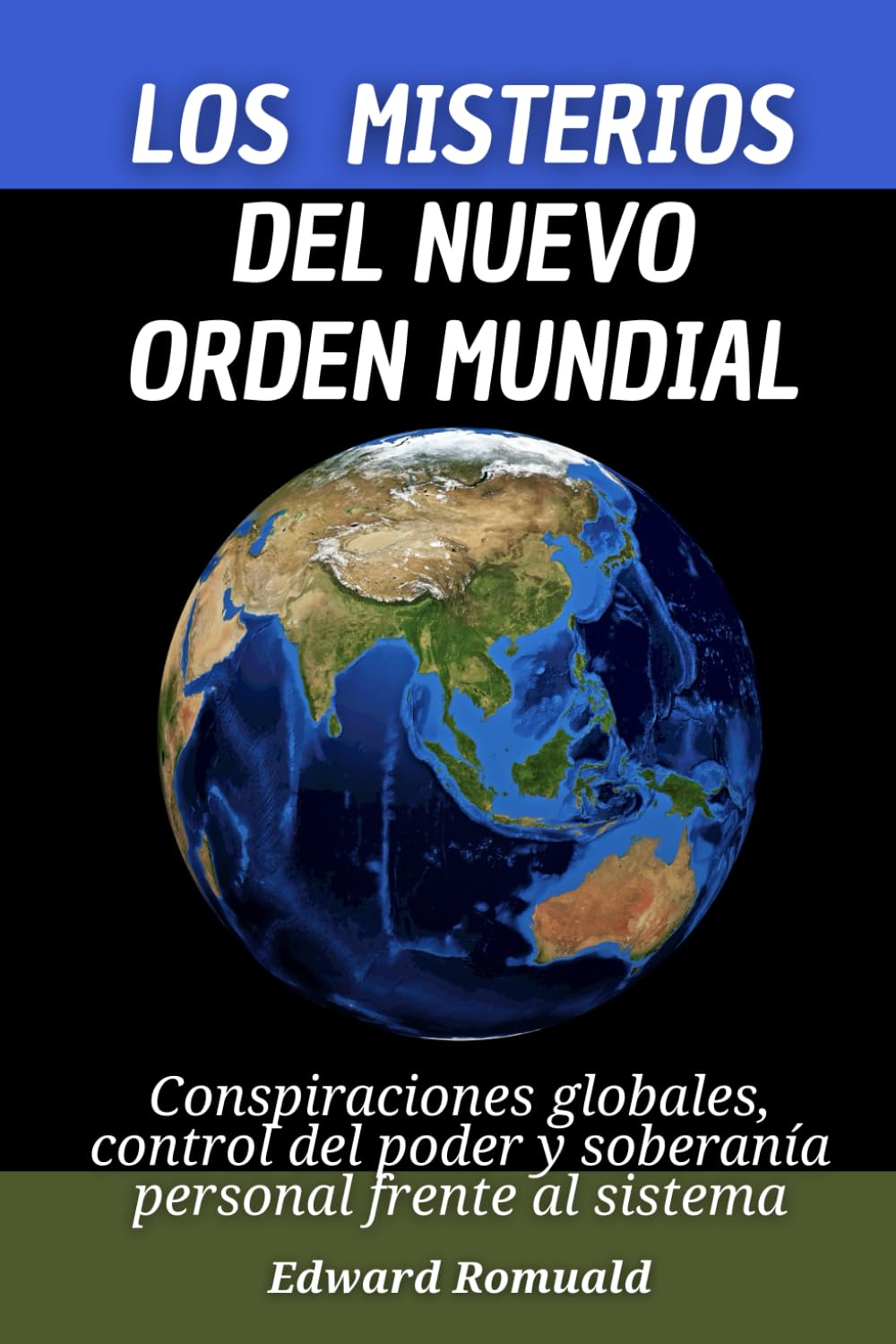 Los misterios del nuevo orden mundial: Conspiraciones globales, control del poder y soberanía personal frente al sistema