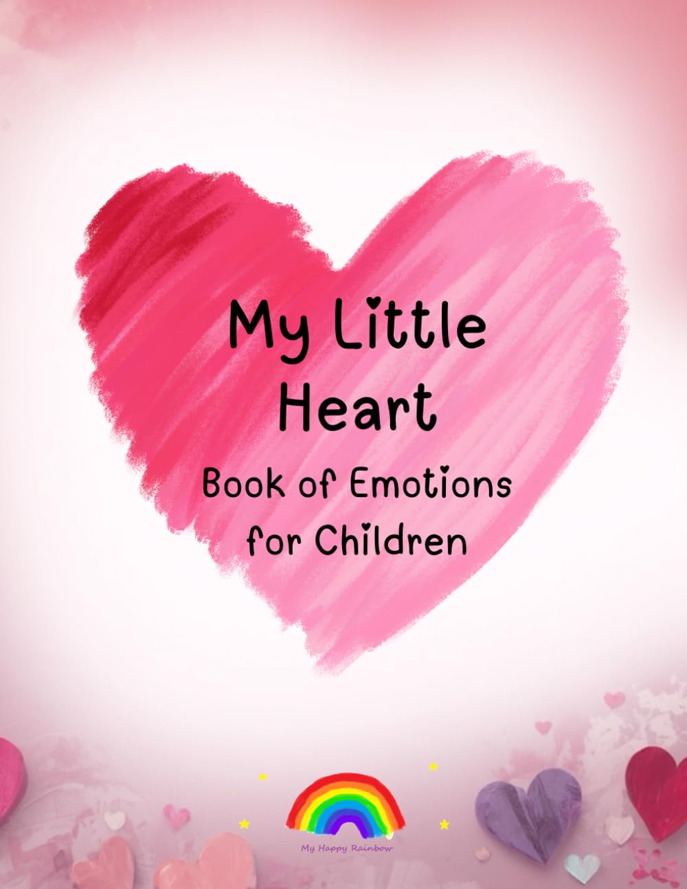 My Little Heart: Book of Emotions for Children (My Happy Rainbow)