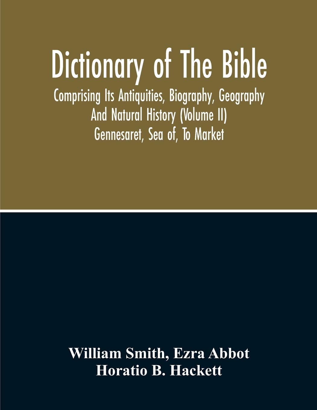 Dictionary Of The Bible: Comprising Its Antiquities, Biography, Geography And Natural History (Volume Ii)