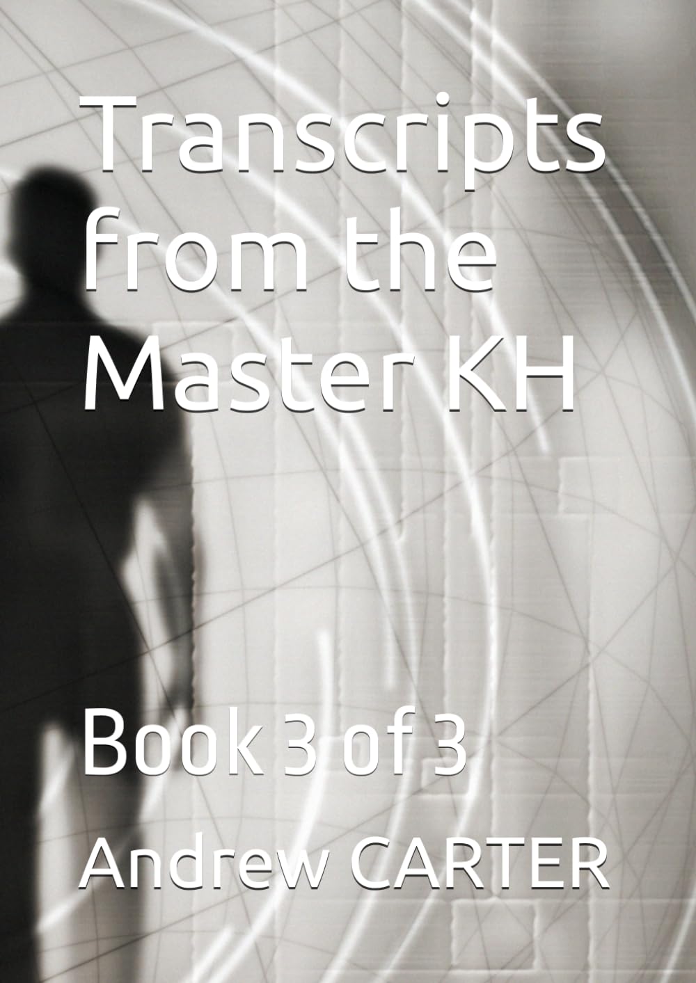 Transcripts from the Master KH: Book 3 of 3 (Masters, Angels & Crystals)