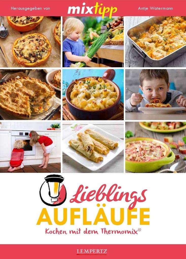 mixtipp Lieblings-Aufläufe: Kochen mit dem Thermomix®