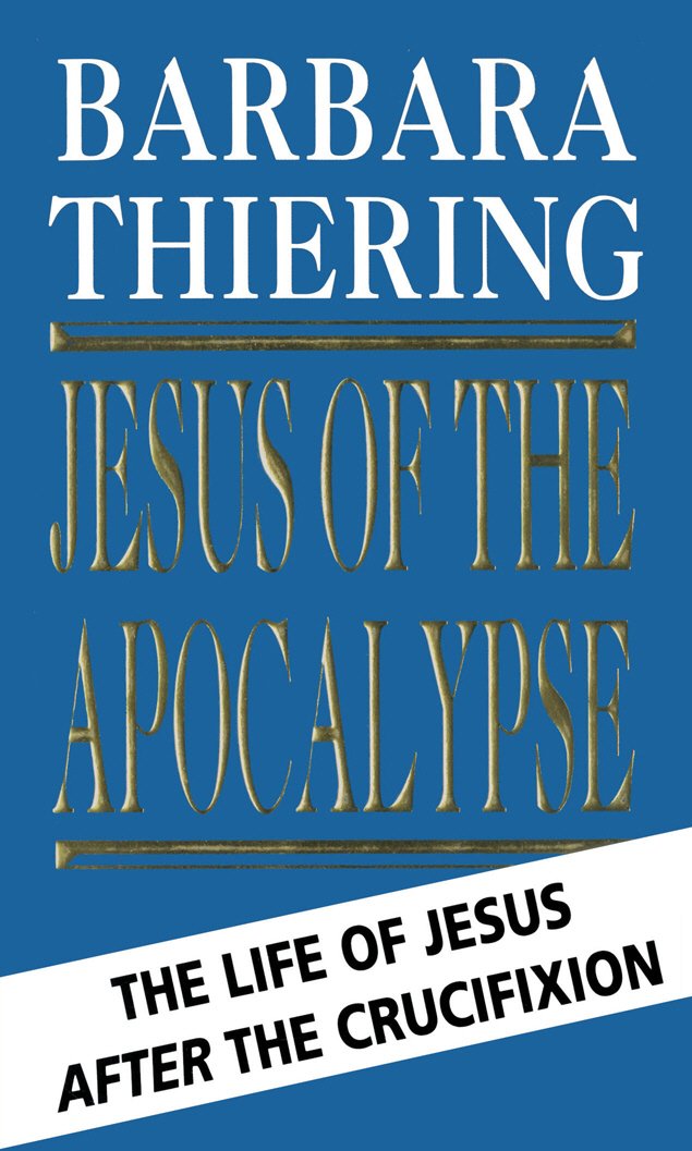 Jesus Of The Apocalypse: The Life Of Jesus After The Crucifixion