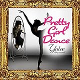 Pretty Girl Dance #Pgd [Explicit]