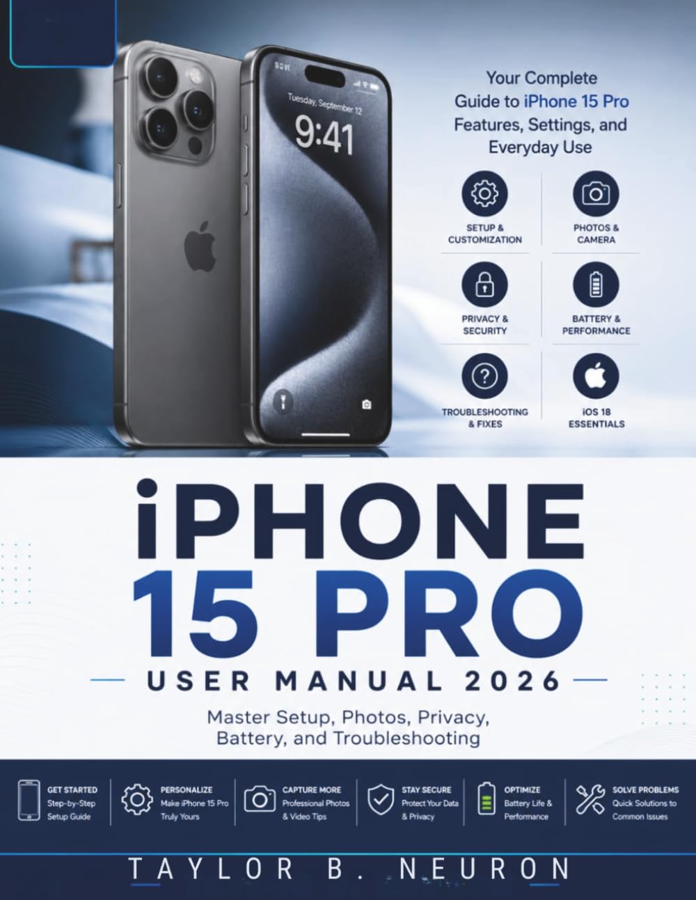 iPhone 15 Pro User Manual 2026: Master Setup, Photos, Privacy, Battery, and Troubleshooting