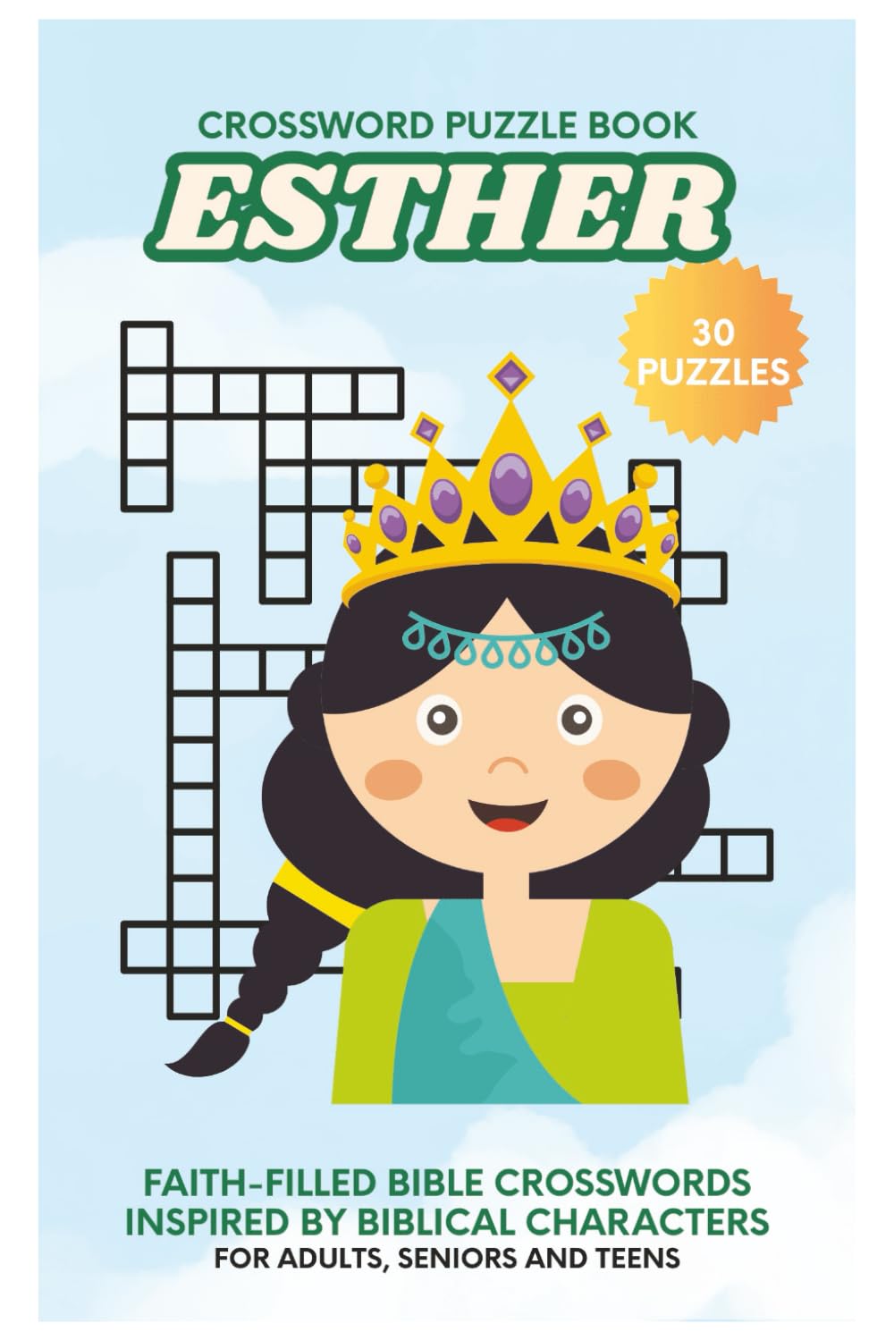 Esther Crossword Puzzle Book: Faith-Filled, Bible Crossword Puzzles, Inspired by the Life of Esther -30 Puzzles for Adults, Seniors and Teens, 6x9 ... Church (Bible Heroes Crossword Puzzle Series)