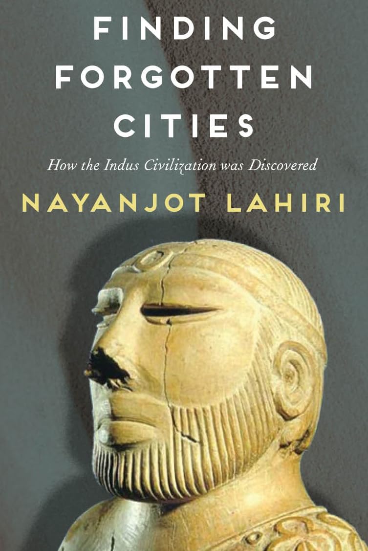 Finding Forgotten Cities: How the Indus Civilization was Discovered