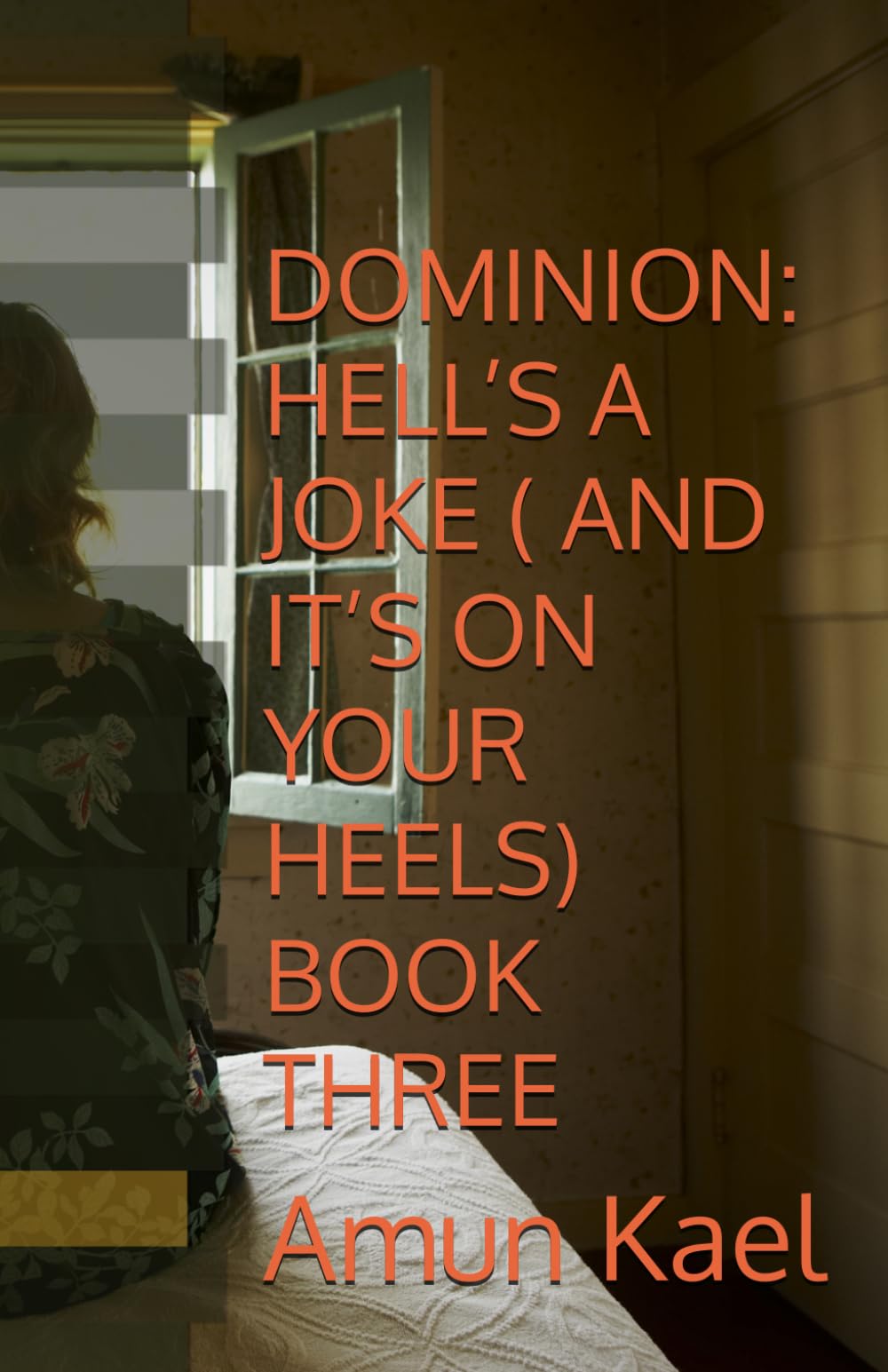 DOMINION: HELL’S A JOKE ( AND IT’S ON YOUR HEELS) BOOK THREE (Dominion: Chaotic Worlds saga)