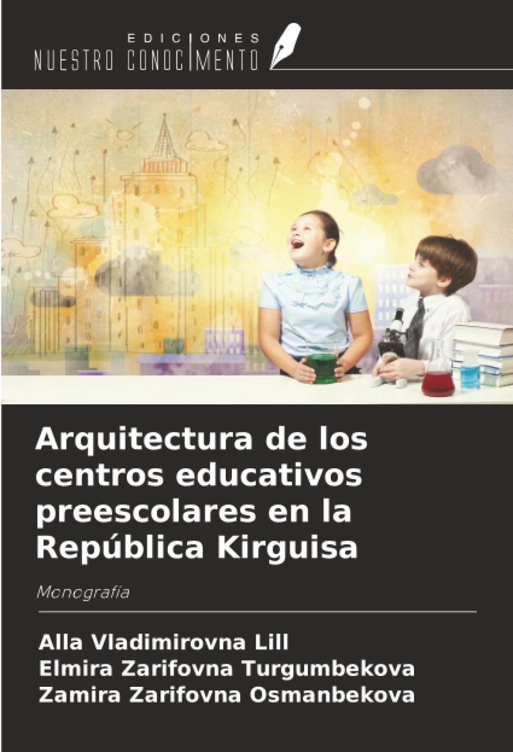 Arquitectura de los centros educativos preescolares en la República Kirguisa: Monografía