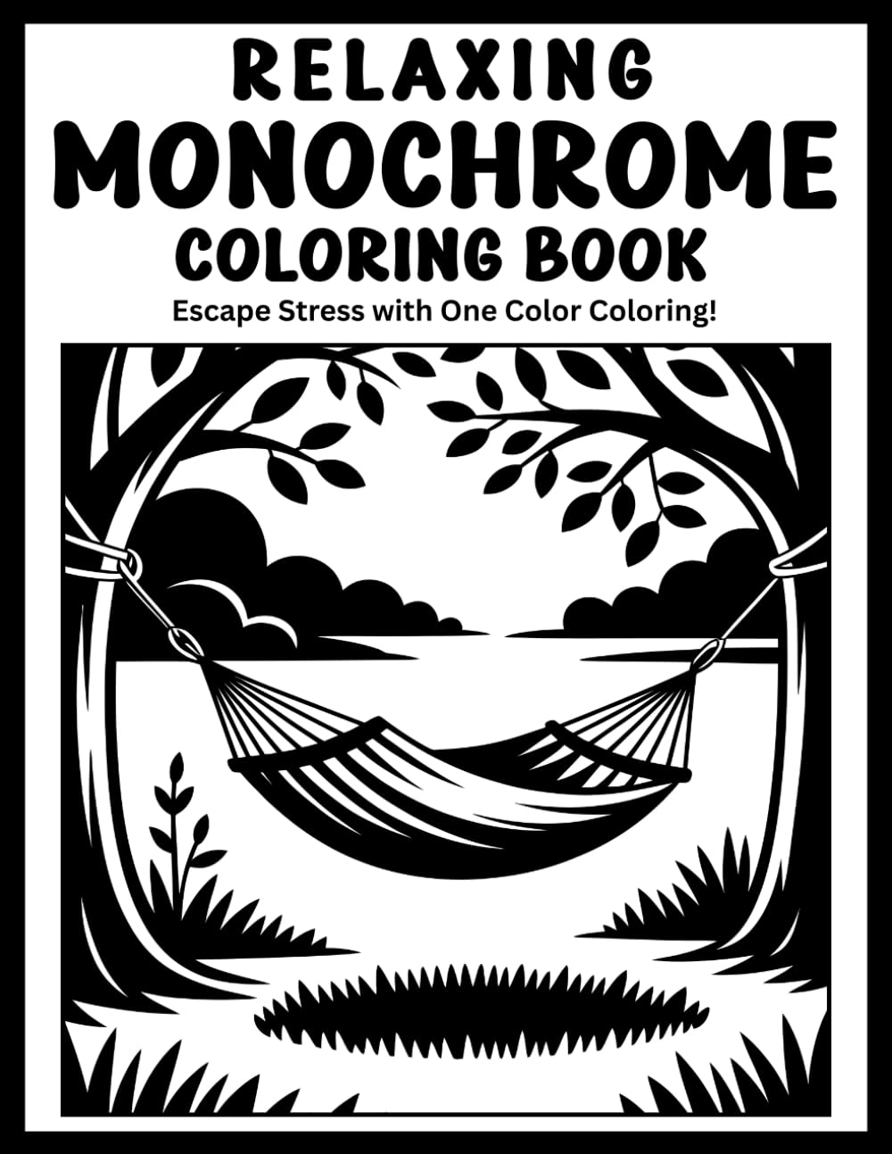 Relaxing Monochrome Coloring Book: Peaceful One Color Coloring Book to Escape into Cozy, Calm, Mindful Relaxation (Monochrome Coloring)