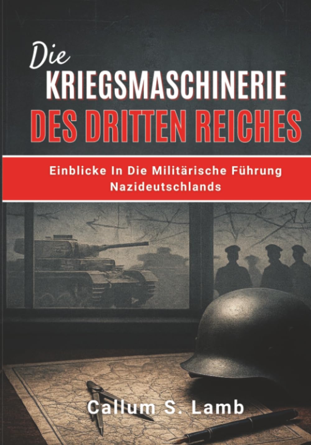 Die Kriegsmaschinerie Des Dritten Reiches: Einblicke In Die Militärische Führung Nazideutschlands (Zeiten des Dritten Reiches)