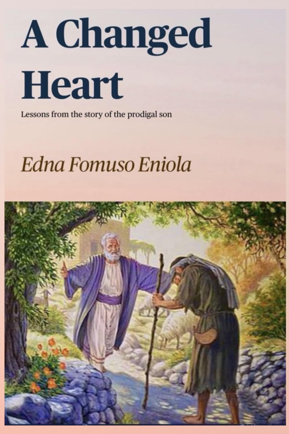 A Changed Heart: Lessons From The Story Of The Prodigal Son