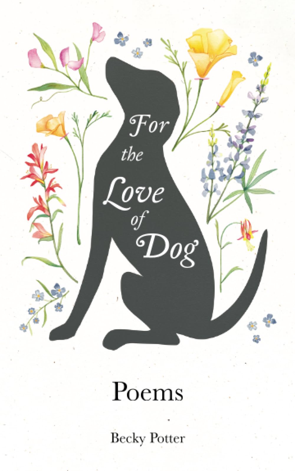 For The Love Of Dog: Poems