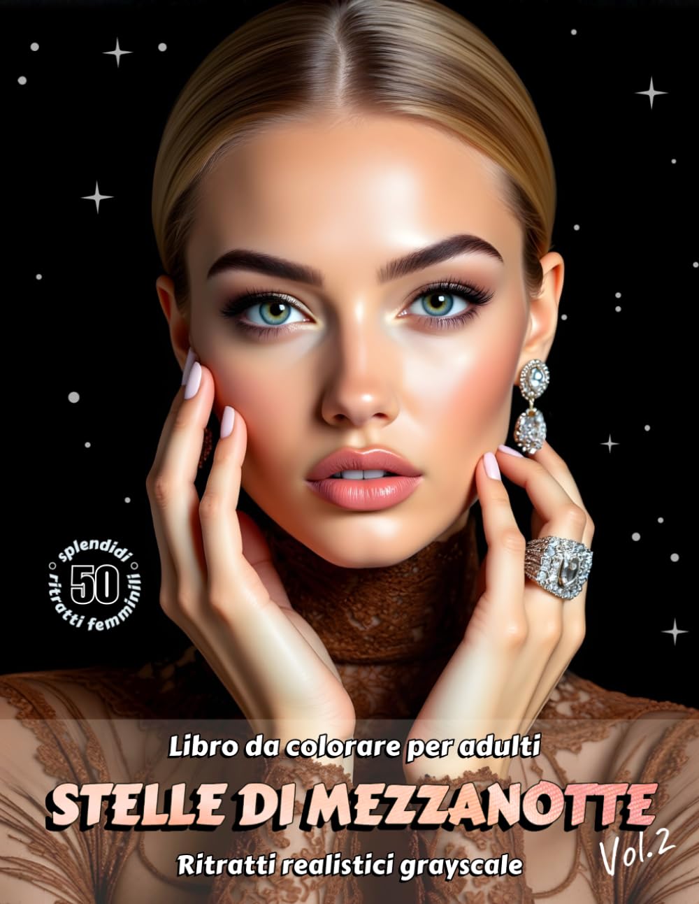 STELLE DI MEZZANOTTE. Vol. 2 – Libro da colorare per Adulti | Eleganti Ritratti Femminili Realistici in scala di Grigi su Sfondo Nero | per Relax e ... Edizione italiana (Avventure colorate)