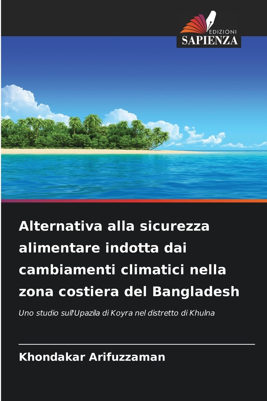Alternativa alla sicurezza alimentare indotta dai cambiamenti climatici nella zona costiera del Bangladesh: Uno studio sull'Upazila di Koyra nel distretto di Khulna
