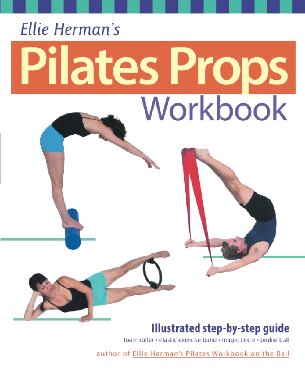 Ulysses Press Ellie Herman's Pilates Props Workbook: Illustrated Step-by-Step Guide