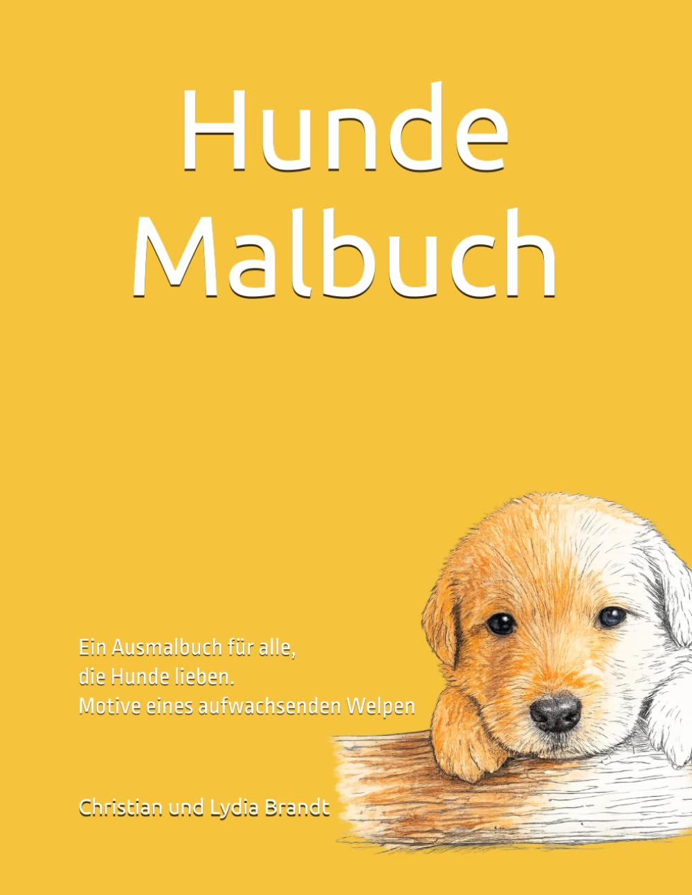 Hunde Malbuch: Ein Ausmalbuch für alle, die Hunde lieben. Motive eines aufwachsenden Welpen