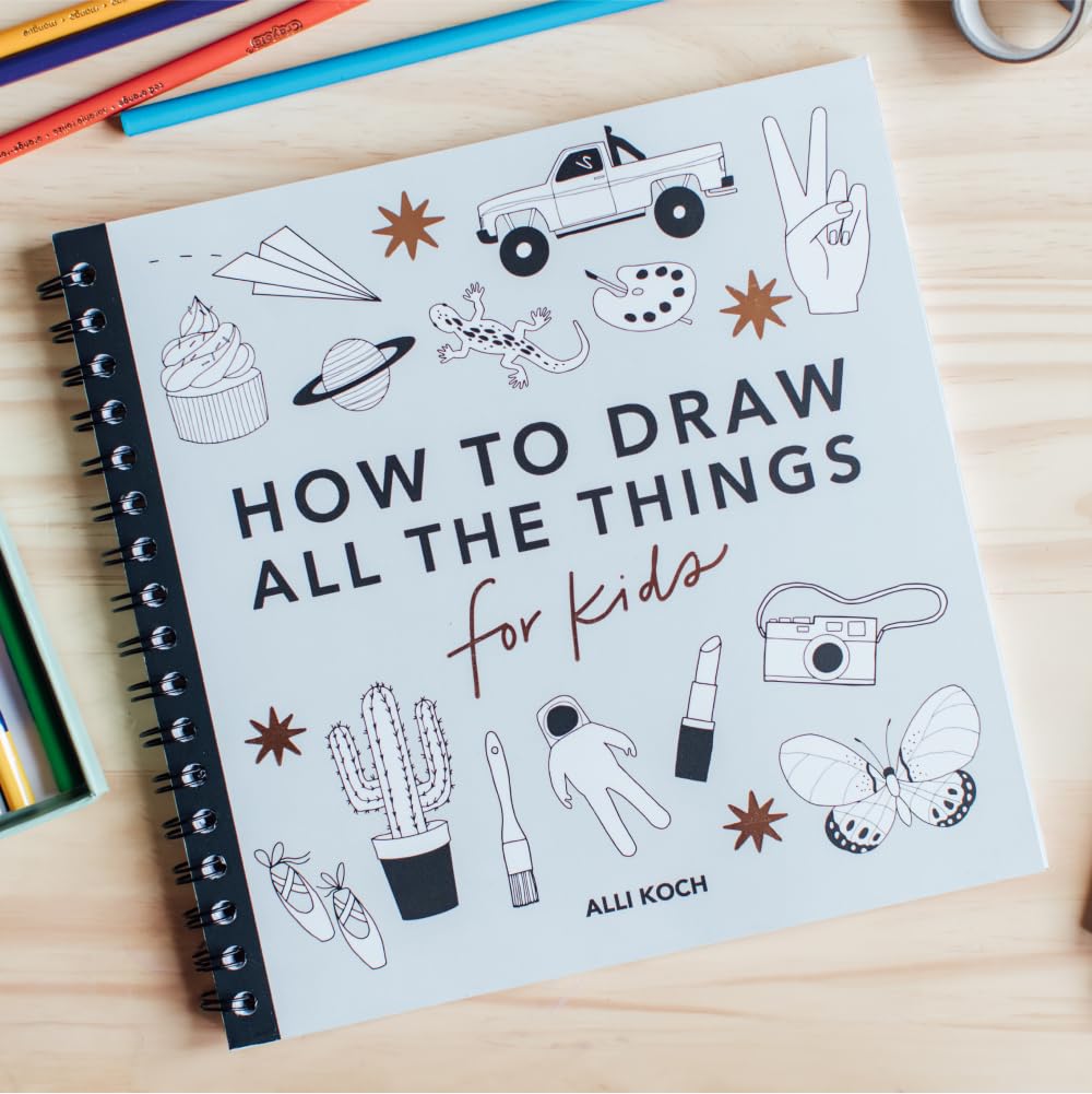 All the Things: How to Draw Books for Kids with Cars, Unicorns, Dragons, Cupcakes, and More (How to Draw for Kids Series)