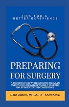 Preparing for Surgery: A Pocket Guide With Insights From an Anesthesia Provider to Help Prepare For Surgery With Confidence