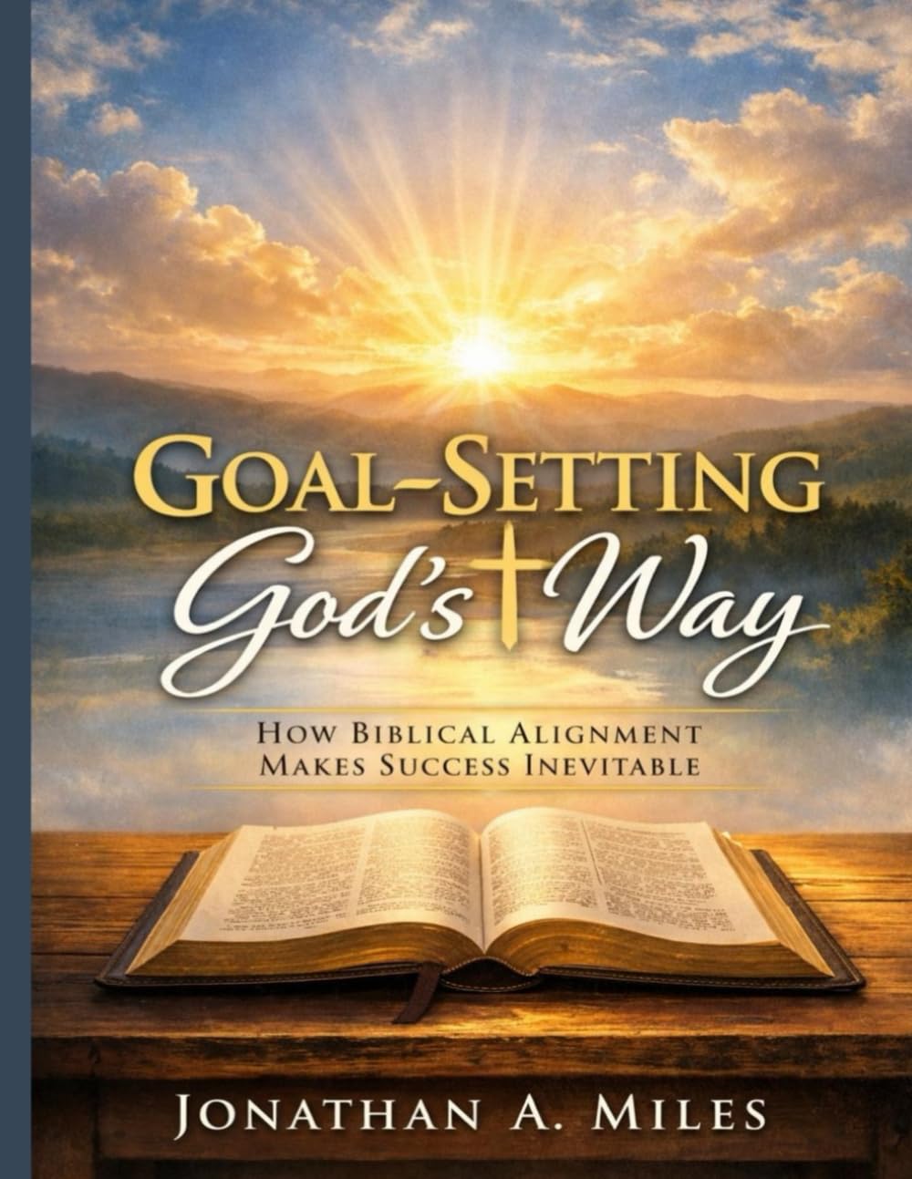 GOAL-SETTING GOD’S WAY: How Biblical Alignment Makes Success Inevitable