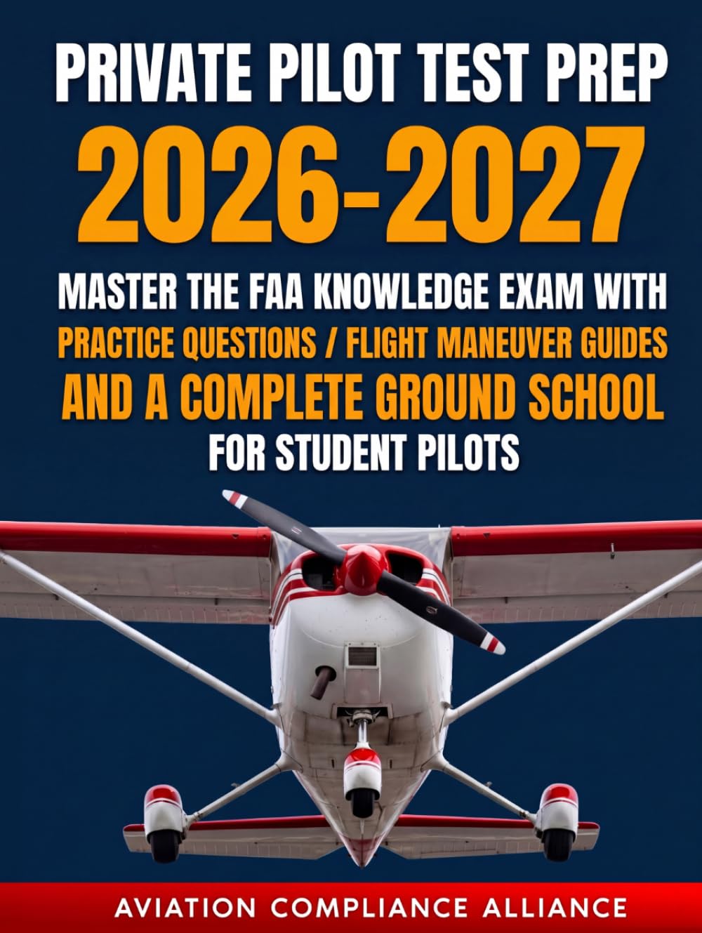 Private Pilot Test Prep 2026-2027: Master the FAA Knowledge Exam with Practice Questions, Flight Maneuver Guides, and a Complete Ground School for Student Pilots