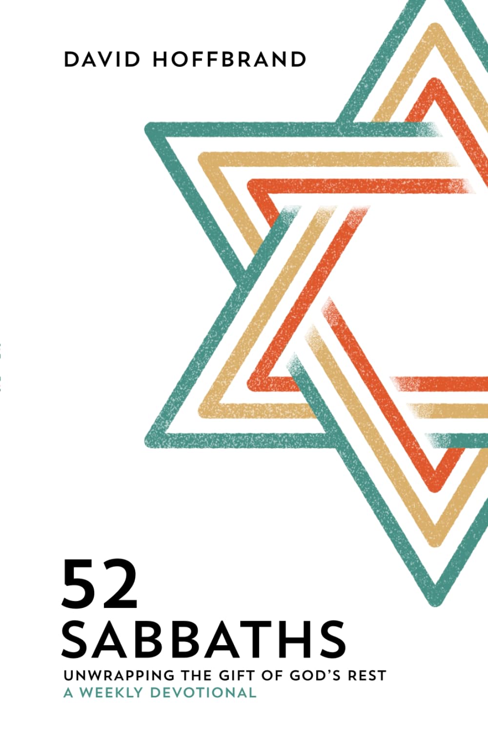 52 Sabbaths: Unwrapping the Gift of God's Rest - A Weekly Devotional