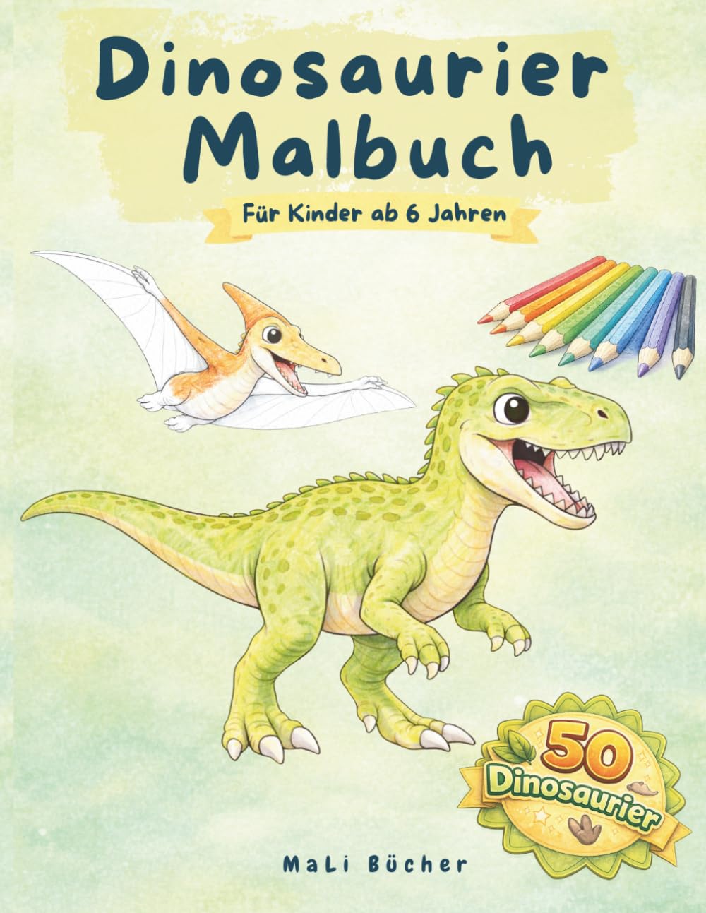 Dinosaurier Malbuch: 50 Ausmalbilder mit Land-, Wasser- und Flugdinosauriern | Für Kinder ab 6 Jahren (MaLi Bücher: Lern- & Kreativreihe)