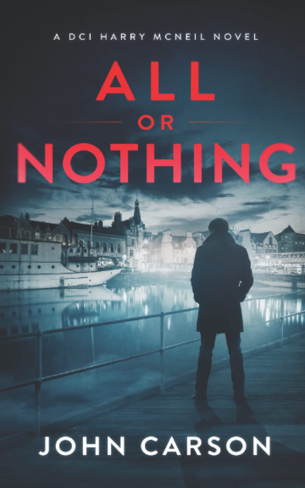 All or Nothing: A Scottish Detective Mystery (A DCI Harry McNeil Crime Thriller)