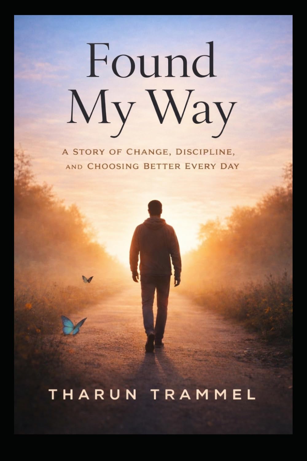 Found My Way: A Story of Change, Discipline, and Learning to Choose Better