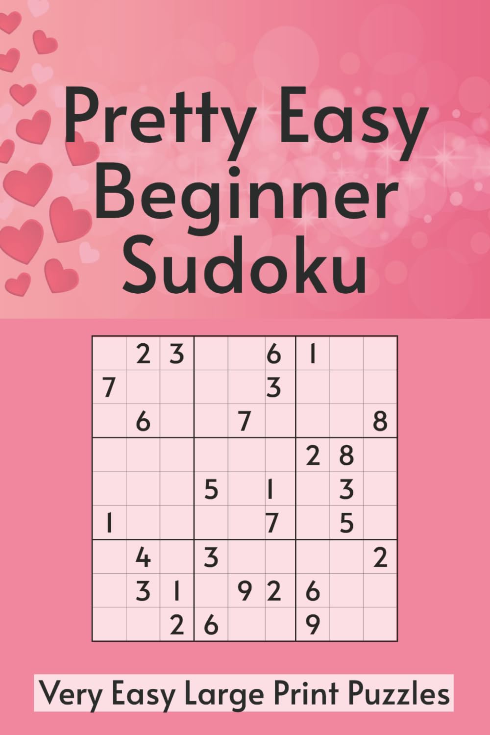 Pretty Easy Beginner Sudoku Puzzle Book: Pretty Sudoku Puzzle Book | Pretty Cover Large Print Book with Very Easy Puzzles | 6x9 Inches, 110 Pages | 50+ Puzzles | Solutions Included