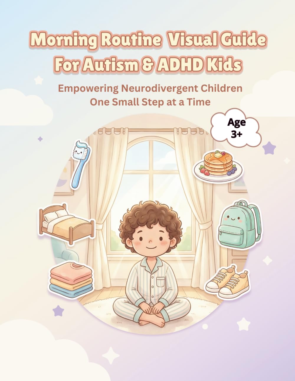 Morning Routine Visual Guide for Autism & ADHD Kids: A Daily Visual Schedule for Neurodivergent Children to Build Independence, Reduce Morning Stress, and Support Executive Functioning (Ages 3-8)