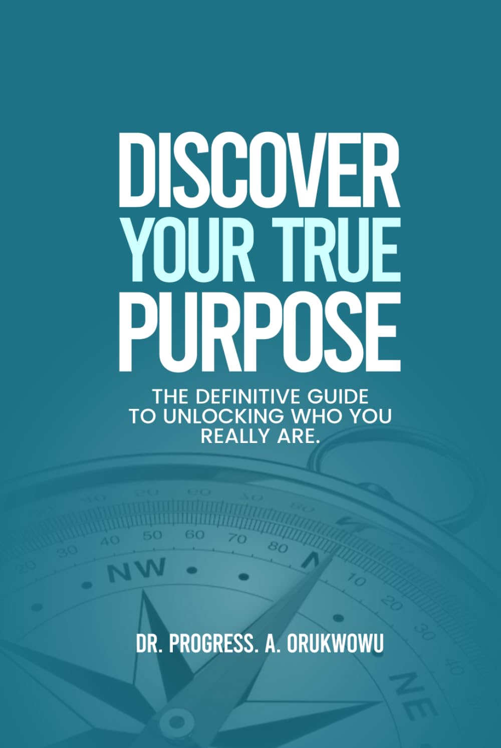 Discover Your True Purpose: The Definitive Guide to Unlocking Who You Really Are