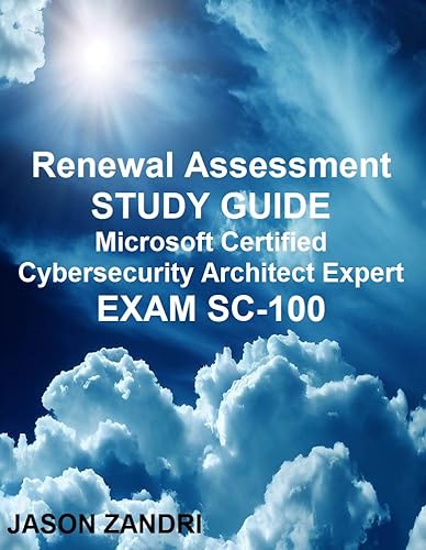 Renewal Assessment STUDY GUIDE for Microsoft Certified Cybersecurity Architect Expert – EXAM SC-100