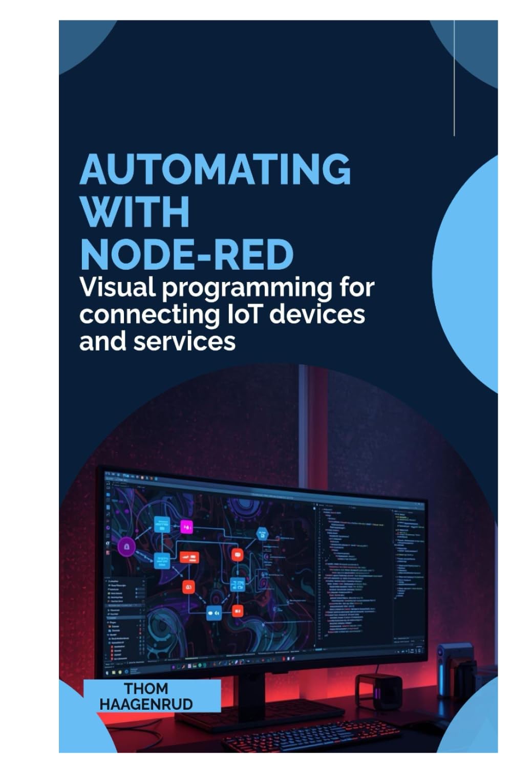 Automating with Node-RED: Visual programming for connecting IoT devices and services