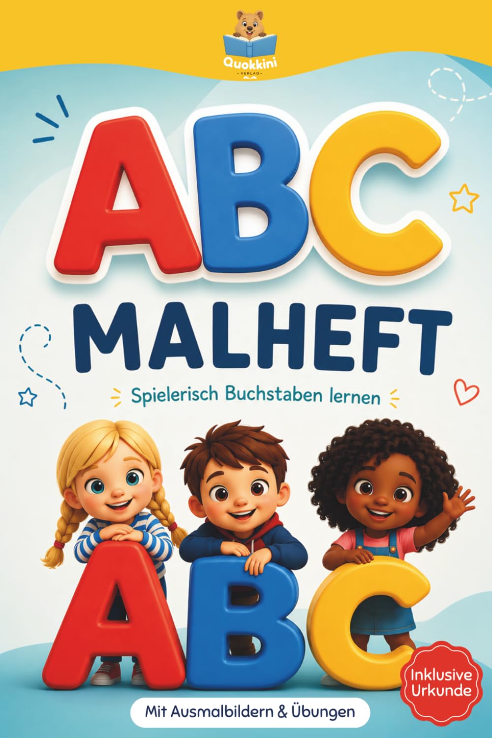 ABC Malheft für Vorschulkinder: Buchstaben lernen & erstes Schreiben üben - Lernheft mit passenden Ausmalbildern zu jedem Buchstabe - Geschenk zur ... Spielend lernen mit dem Quokkini Verlag)