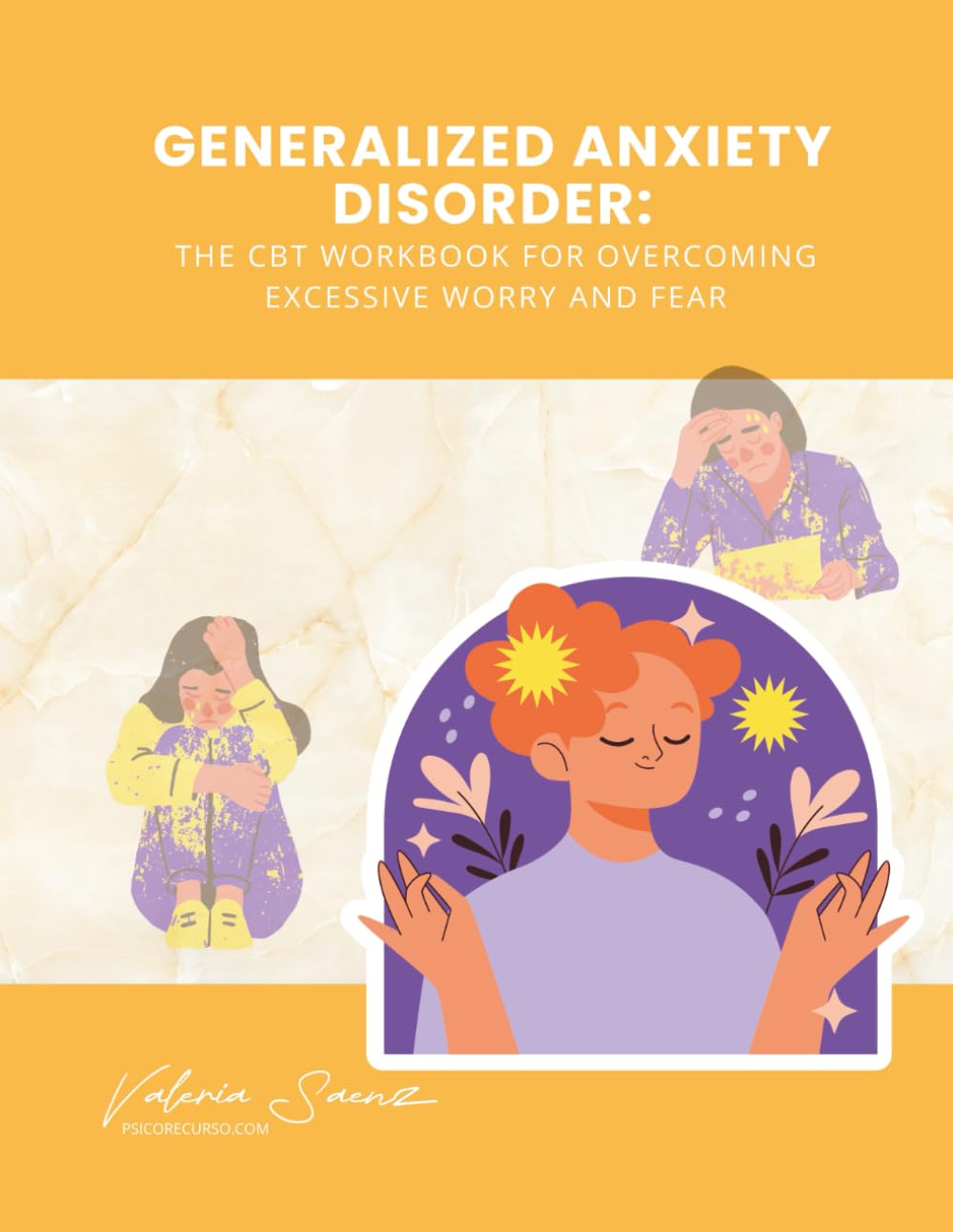 Generalized Anxiety Disorder: The CBT Workbook for Overcoming Excessive Worry and Fear