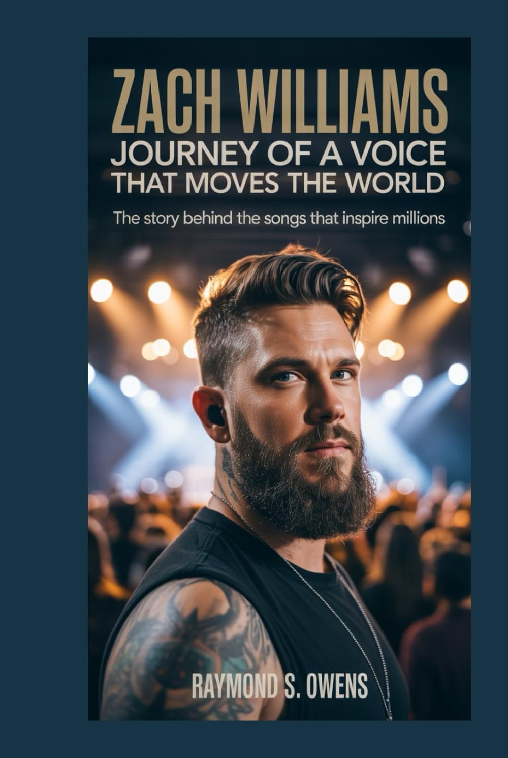 Zach Williams: Journey of a Voice That Moves the World: The Story Behind the Songs That Inspire Millions
