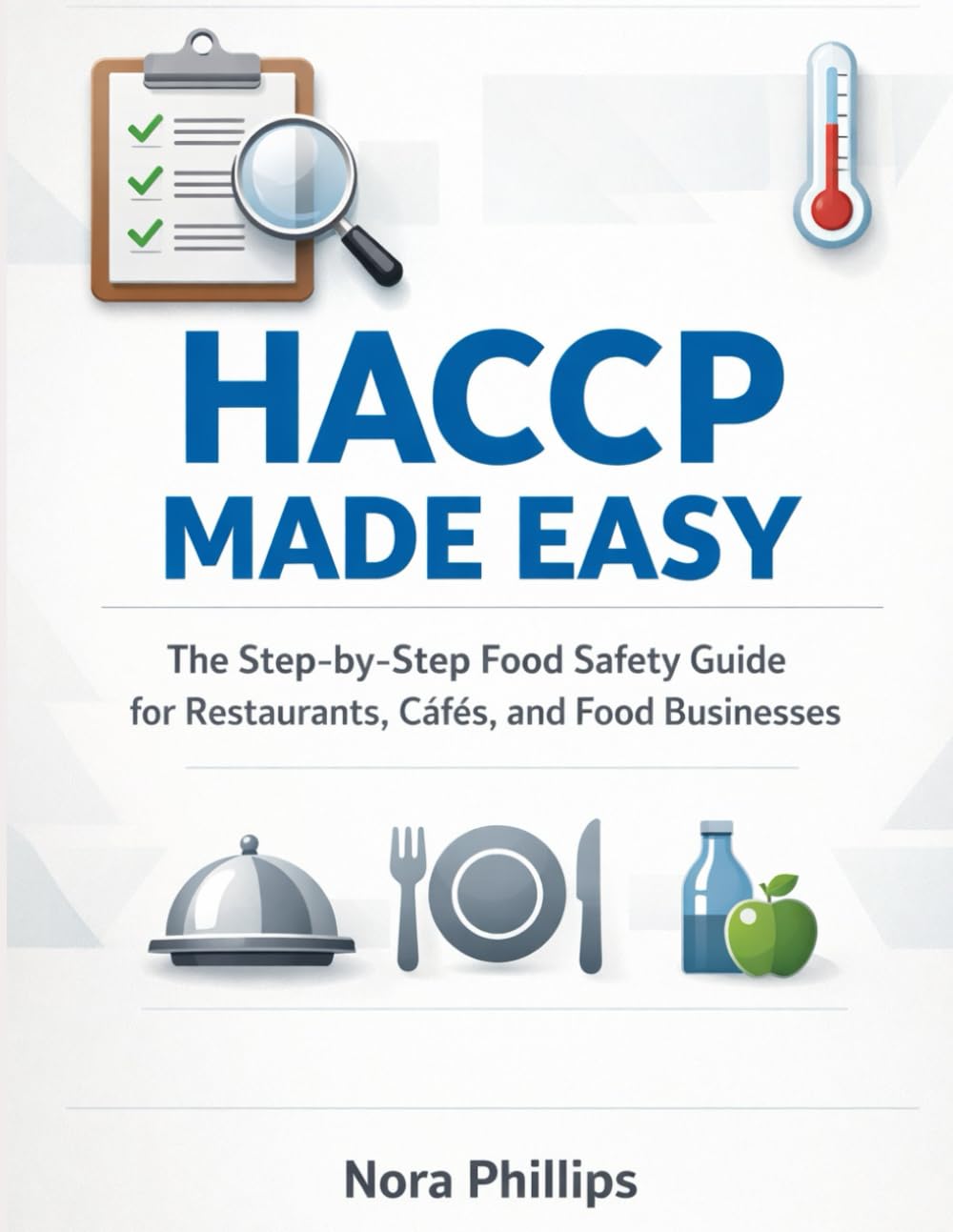 HACCP MADE EASY: The Step-by-Step Food Safety Guide for Restaurants, Cafés, and Food Businesses