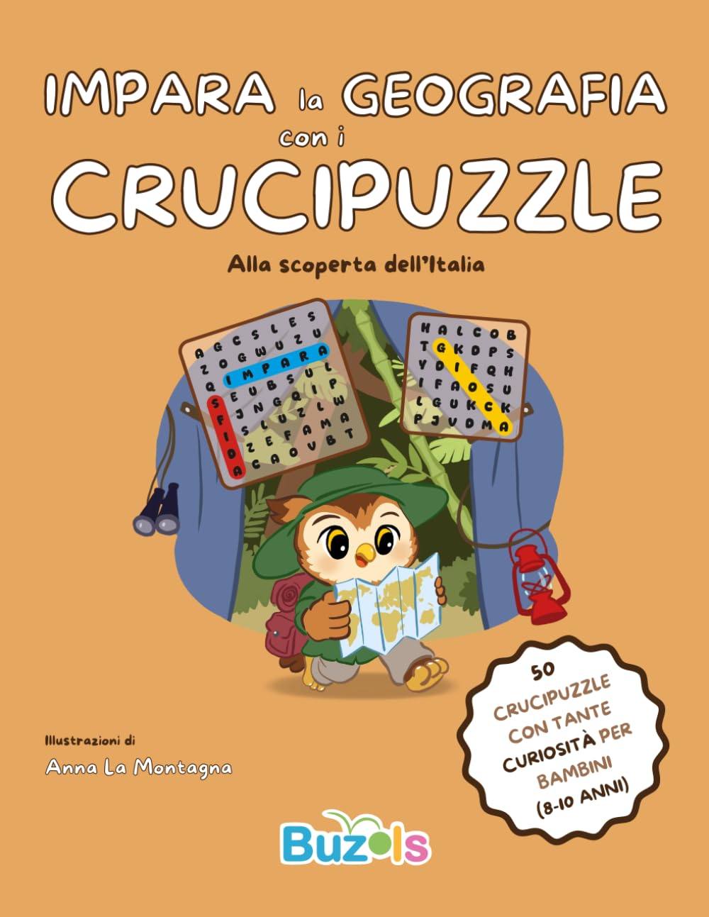 Impara la Geografia con i Crucipuzzle: Alla scoperta dell'Italia!: 50 puzzle per bambini (8-10 anni) con soluzioni e curiosità. Ideale per allontanare ... intelligente e divertente agli schermi