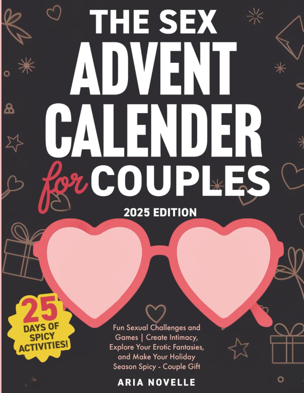 The Sex Advent Calendar For Couples: Fun Sexual Challenges and Games | Create Intimacy, Explore Your Erotic Fantasies, and Make Your Holiday Season Spicy - Couple Gift