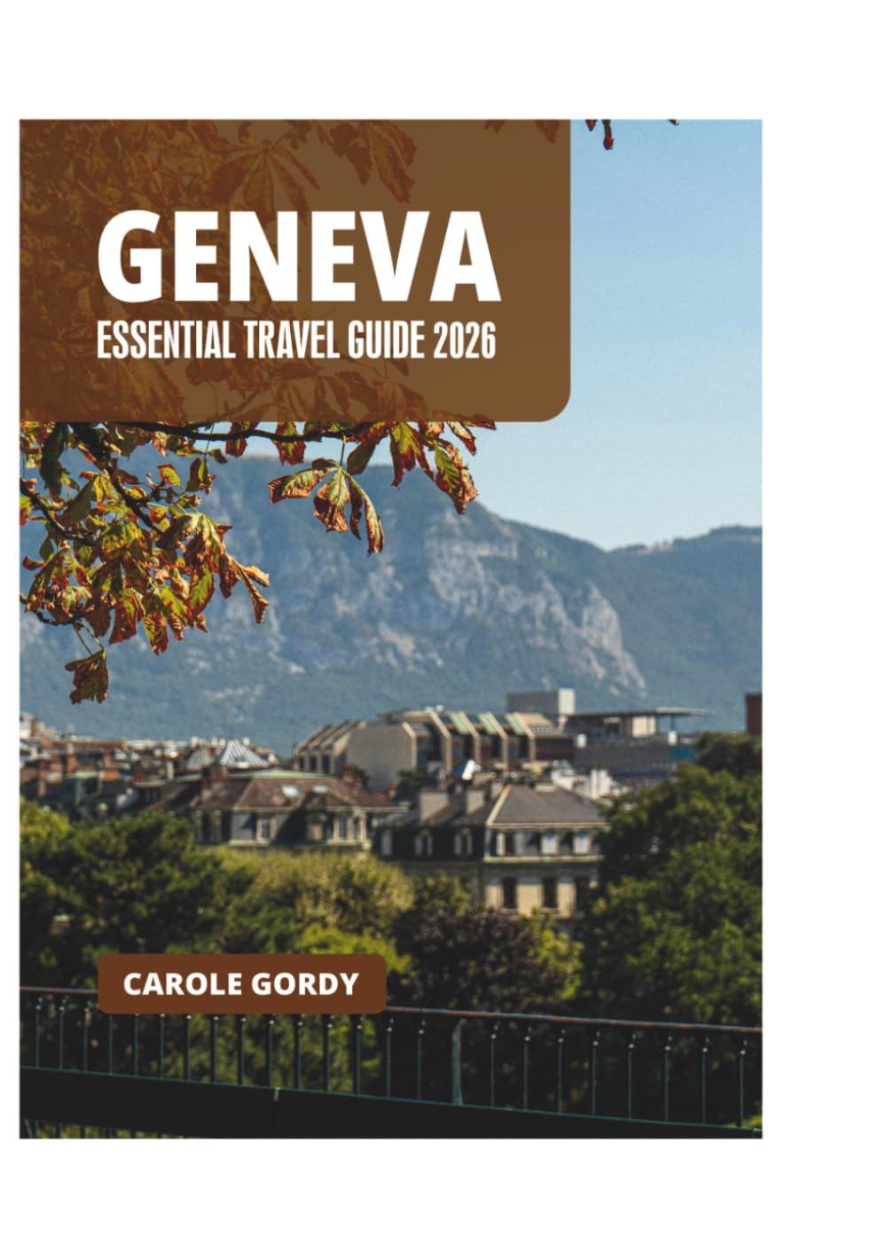 GENEVA ESSENTIAL TRAVEL GUIDE 2026