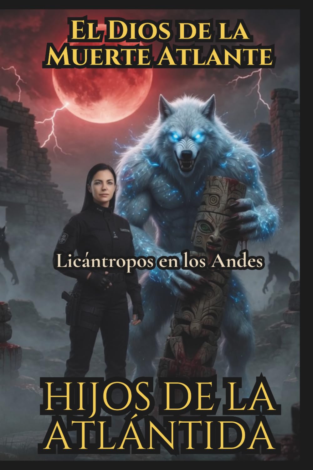 Hijos de la Atlántida: Licántropos en los Andes, El Dios de la Muerte Atlante: Creepypasta 211 al 240
